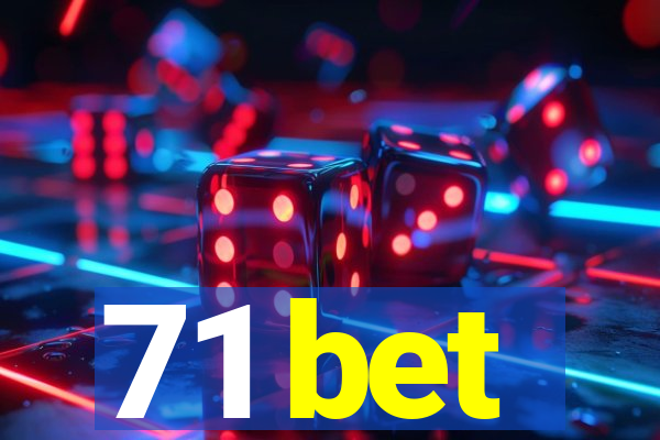 71 bet